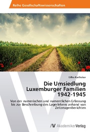 Die Umsiedlung Luxemburger Familien 1942-1945