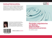 Periodos regulatorios en Bolivia: electricidad - telecomunicaciones