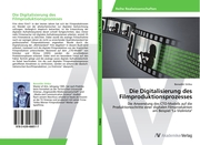 Die Digitalisierung des Filmproduktionsprozesses