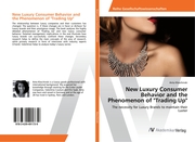 New Luxury Consumer Behavior and the Phenomenon of 'Trading Up'