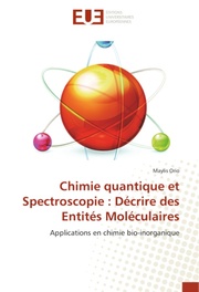 Chimie quantique et Spectroscopie : Décrire des Entités Moléculaires
