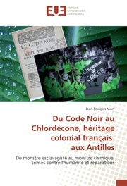 Du Code Noir au Chlordécone, héritage colonial français aux Antilles