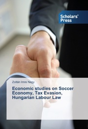 Economic studies on Soccer Economy, Tax Evasion, Hungarian Labour Law
