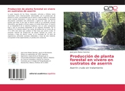 Producción de planta forestal en vivero en sustratos de aserrín - Cover
