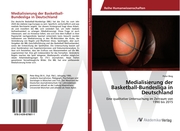 Medialisierung der Basketball-Bundesliga in Deutschland - Cover