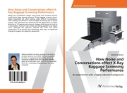 How Noise and Conversations effect X-Ray Baggage Screening Performance