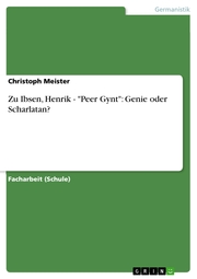 Zu Ibsen, Henrik - 'Peer Gynt': Genie oder Scharlatan?