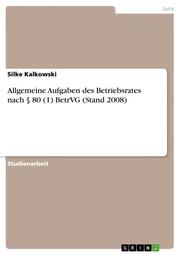 Allgemeine Aufgaben des Betriebsrates nach § 80 (1) BetrVG (Stand 2008) - Cover