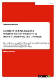 Leiharbeit im Spannungsfeld unterschiedlicher Interessen in Baden-Württemberg und Thüringen