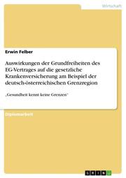 Auswirkungen der Grundfreiheiten des EG-Vertrages auf die gesetzliche Krankenversicherung am Beispiel der deutsch-österreichischen Grenzregion