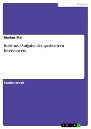 Rolle und Aufgabe des qualitativen Interviewers
