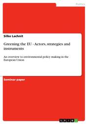 Greening the EU - Actors, strategies and instruments