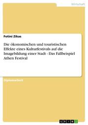 Die ökonomischen und touristischen Effekte eines Kulturfestivals auf die Imagebildung einer Stadt - Das Fallbeispiel Athen Festival - Cover
