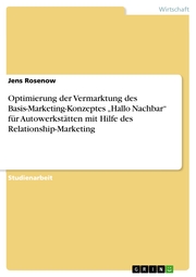 Optimierung der Vermarktung des Basis-Marketing-Konzeptes 'Hallo Nachbar' für Autowerkstätten mit Hilfe des Relationship-Marketing