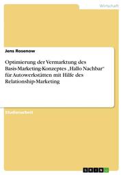 Optimierung der Vermarktung des Basis-Marketing-Konzeptes Hallo Nachbar für Autowerkstätten mit Hilfe des Relationship-Marketing
