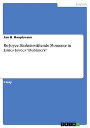 Re-Joyce. Einheitsstiftende Momente in James Joyces 'Dubliners'