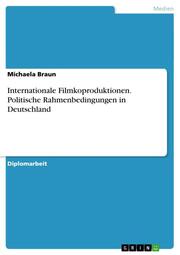 Internationale Filmkoproduktionen. Politische Rahmenbedingungen in Deutschland - Cover