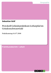 Protokoll Geländepraktikum Lotharpfad im Grindenschwarzwald