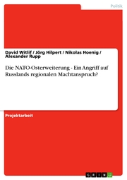 Die NATO-Osterweiterung - Ein Angriff auf Russlands regionalen Machtanspruch? - Cover