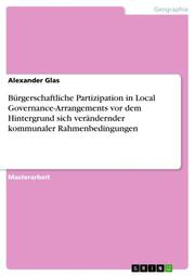 Bürgerschaftliche Partizipation in Local Governance-Arrangements vor dem Hintergrund sich verändernder kommunaler Rahmenbedingungen - Cover
