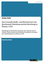 Das Gesandtschafts- und Botenwesen der Reichsstadt Nürnberg und der Reichstag in Worms 1495 - Cover