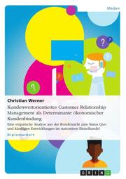 Kundenwertorientiertes Customer Relationship Management als Determinante ökonomischer Kundenbindung