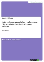 Untersuchungen zum Sehen von bewegten Objekten beim Goldfisch (Carassius auratus)