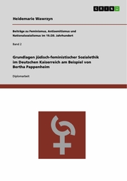 Grundlagen jüdisch-feministischer Sozialethik im Deutschen Kaiserreich am Beispiel von Bertha Pappenheim