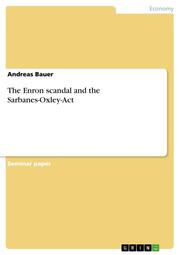 The Enron scandal and the Sarbanes-Oxley-Act
