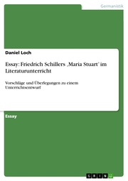 Essay: Friedrich Schillers ¿Maria Stuart' im Literaturunterricht