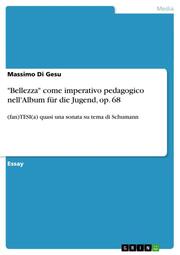 'Bellezza' come imperativo pedagogico nell'Album für die Jugend, op. 68