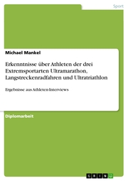 Erkenntnisse über Athleten der drei Extremsportarten Ultramarathon, Langstreckenradfahren und Ultratriathlon - Cover