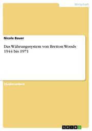 Das Währungssystem von Bretton Woods 1944 bis 1971