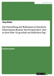 Die Darstellung des Wahnsinns in Friedrich Dürrenmatts Roman 'Das Versprechen' und in dem Film 'Es geschah am hellichten Tag' - Cover