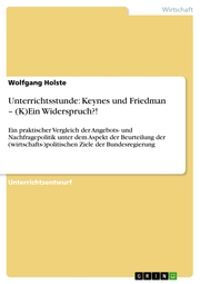 Unterrichtsstunde: Keynes und Friedman - (K)Ein Widerspruch?! - Cover