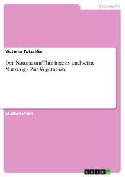 Der Naturraum Thüringens und seine Nutzung - Zur Vegetation - Cover