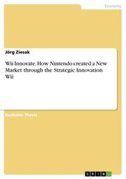 Wii Innovate - How Nintendo created a New Market through the Strategic Innovation Wii - Cover