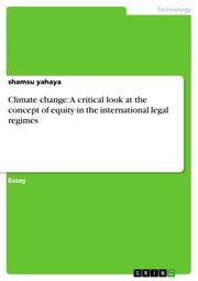 Climate change: A critical look at the concept of equity in the international legal regimes