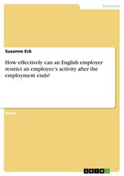 How effectively can an English employer restrict an employees activity after the employment ends? - Cover