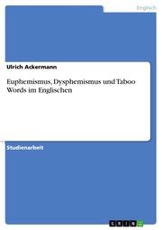 Euphemismus, Dysphemismus und Taboo Words im Englischen