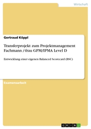 Transferprojekt zum Projektmanagement Fachmann /-frau GPM/IPMA Level D