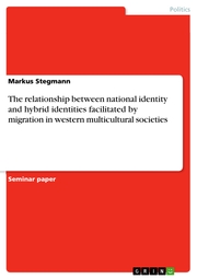 The relationship between national identity and hybrid identities facilitated by migration in western multicultural societies