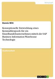 Konzeptionelle Entwicklung eines Kennzahlenpools für ein Einzelhandelsunternehmen mittels der SAP Business Information Warehouse Technologie - Cover