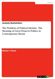 The Problem of Political Identity - The Meaning of Great Projects Politics in Contemporary Russia