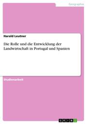Die Rolle und die Entwicklung der Landwirtschaft in Portugal und Spanien