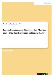 Entwicklungen und Chancen der Marken- und Individualhotellerie in Deutschland