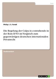 Die Regelung der Culpa in contrahendo in der Rom II-VO im Vergleich zum gegenwärtigen deutschen internationalen Privatrecht