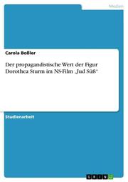Der propagandistische Wert der Figur Dorothea Sturm im NS-Film Jud Süß - Cover