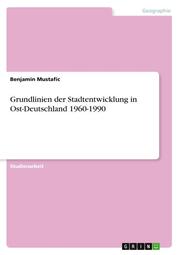 Grundlinien der Stadtentwicklung in Ost-Deutschland 1960-1990