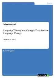 Language Theory and Change - Very Recent Language Change